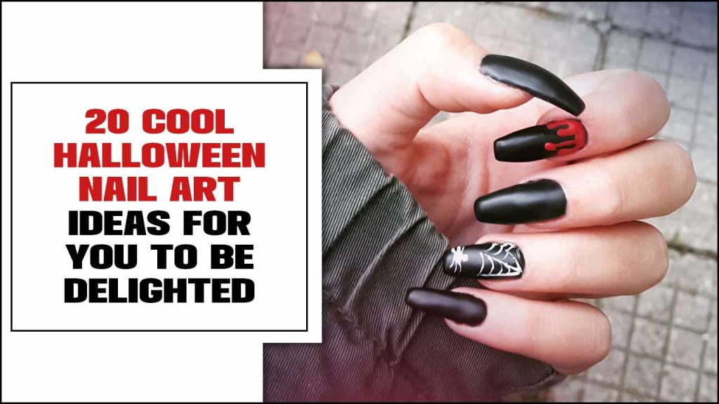 20 Cool Halloween Nail Art Ideas For You To Be Delighted