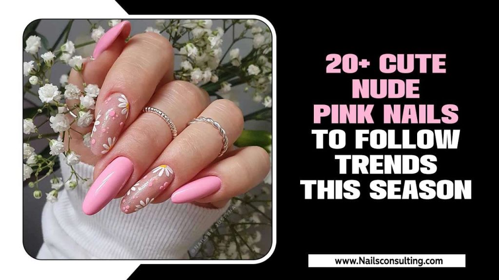 20+ Cute Nude Pink Nails To Follow Trends This Season