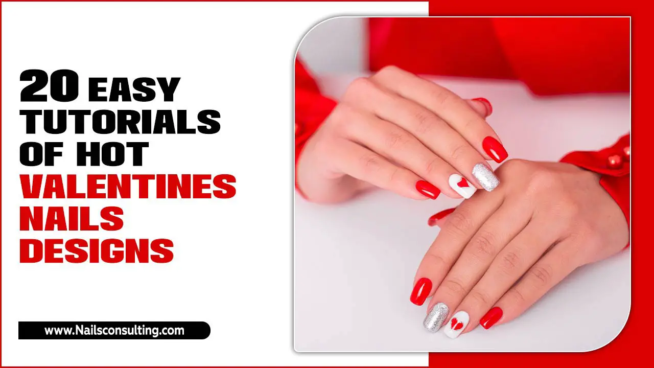 20 Easy Tutorials Of Hot Valentines Nails Designs