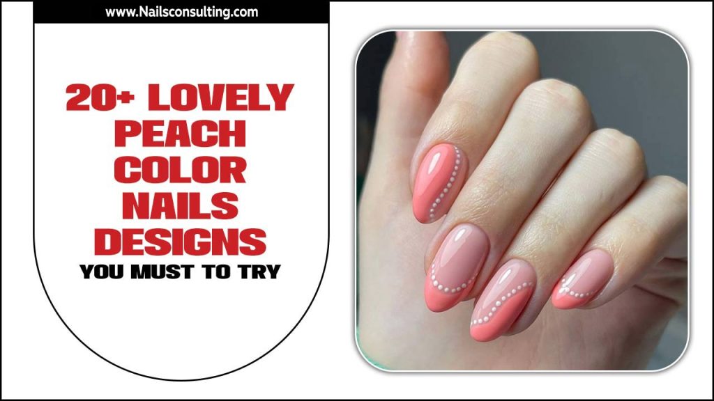 20+ Lovely Peach Color Nails Designs You Must To Try