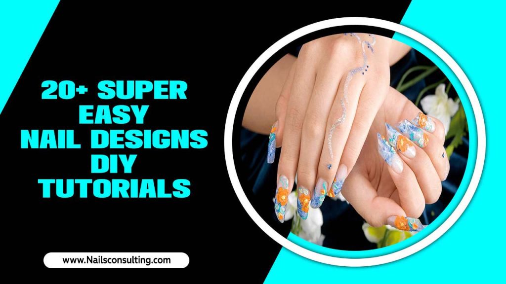 20+ Super Easy Nail Designs Diy Tutorials