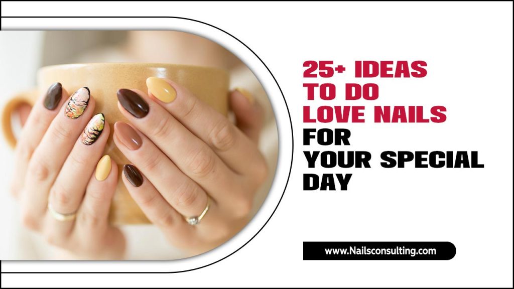 25+ Ideas To Do Love Nails For Your Special Day