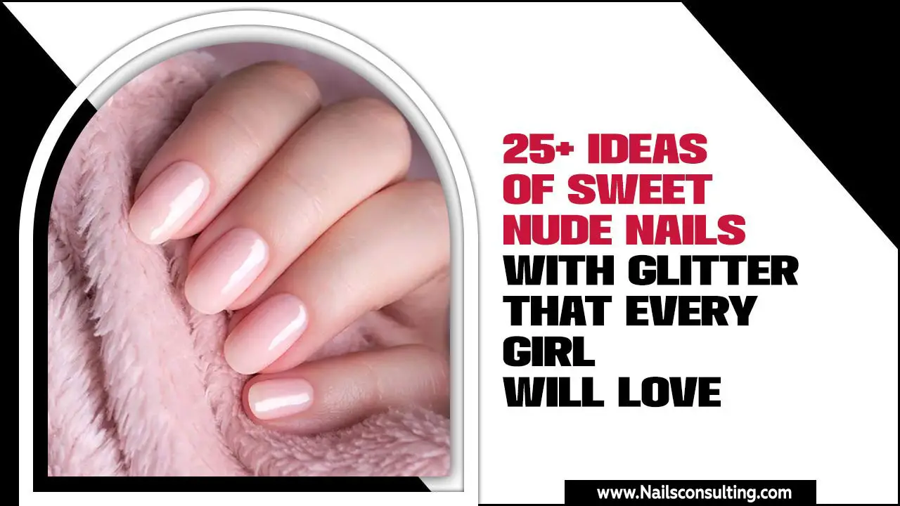 25+ Ideas Of Sweet Nude Nails With Glitter That Every Girl Will Love