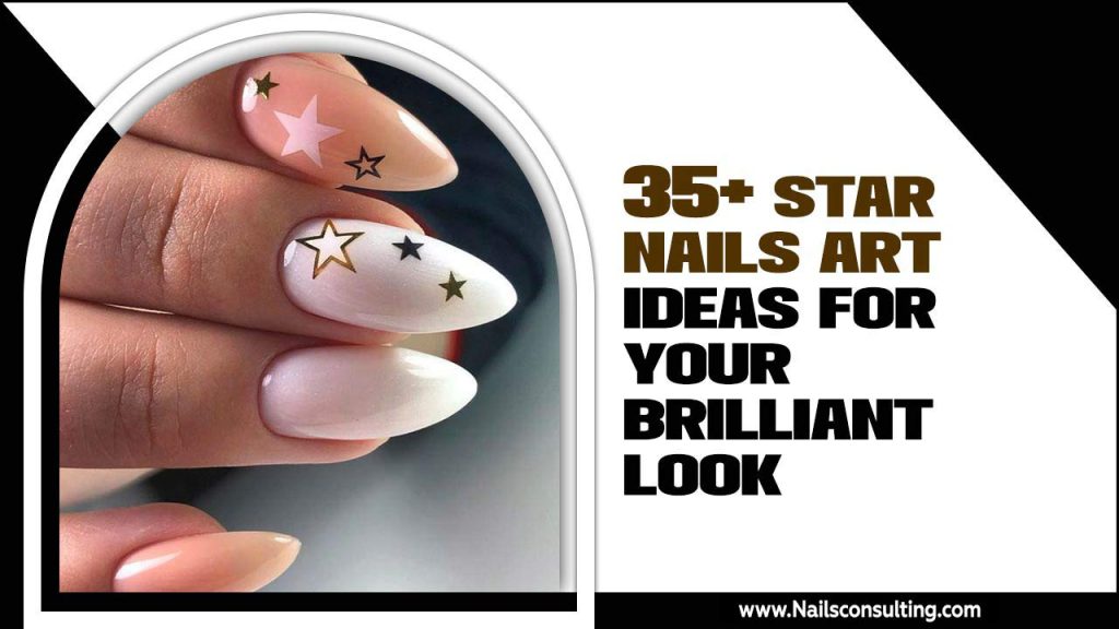 35+ Star Nails Art Ideas For Your Brilliant Look