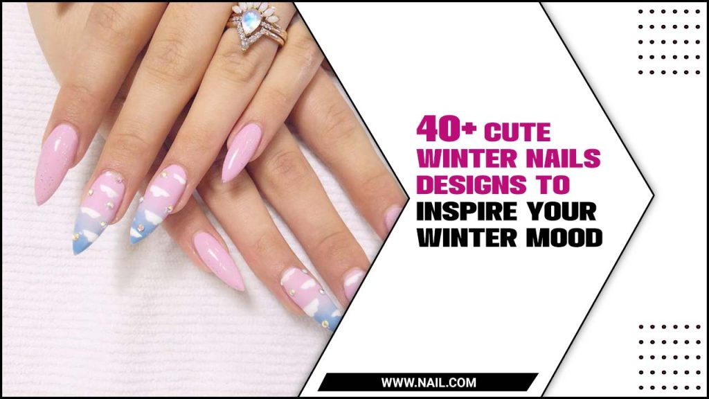 40+ Cute Winter Nails Designs To Inspire Your Winter Mood