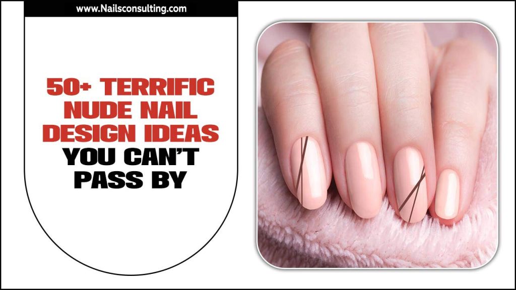 50+ Terrific Nude Nail Design Ideas You Can’t Pass By