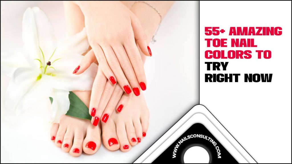 55+ Amazing Toe Nail Colors To Try Right Now