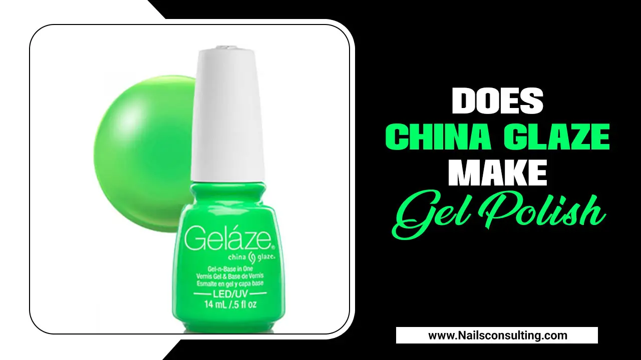 Does China Glaze Make Gel Polish