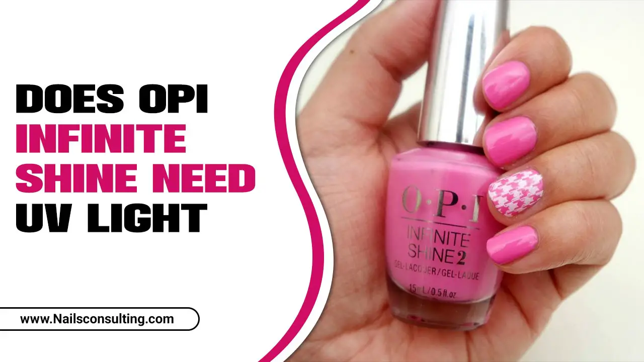 Does OPI Infinite Shine Need UV Light