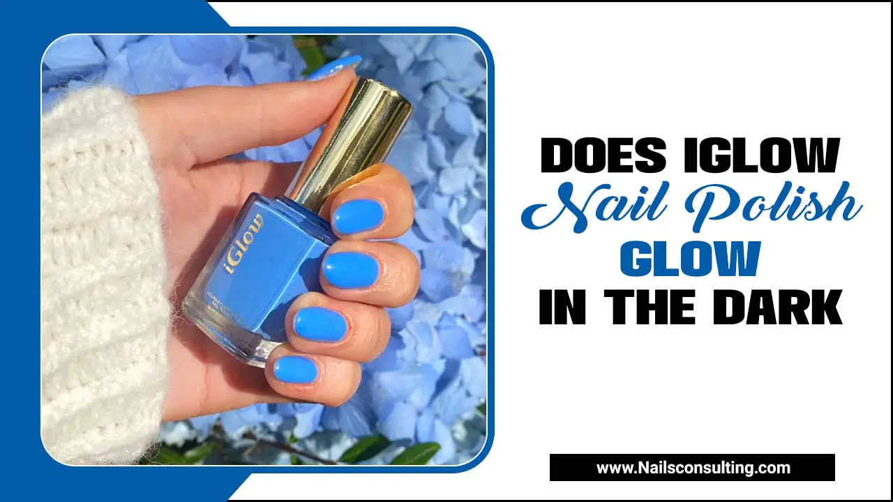 Does Iglow Nail Polish Glow In The Dark