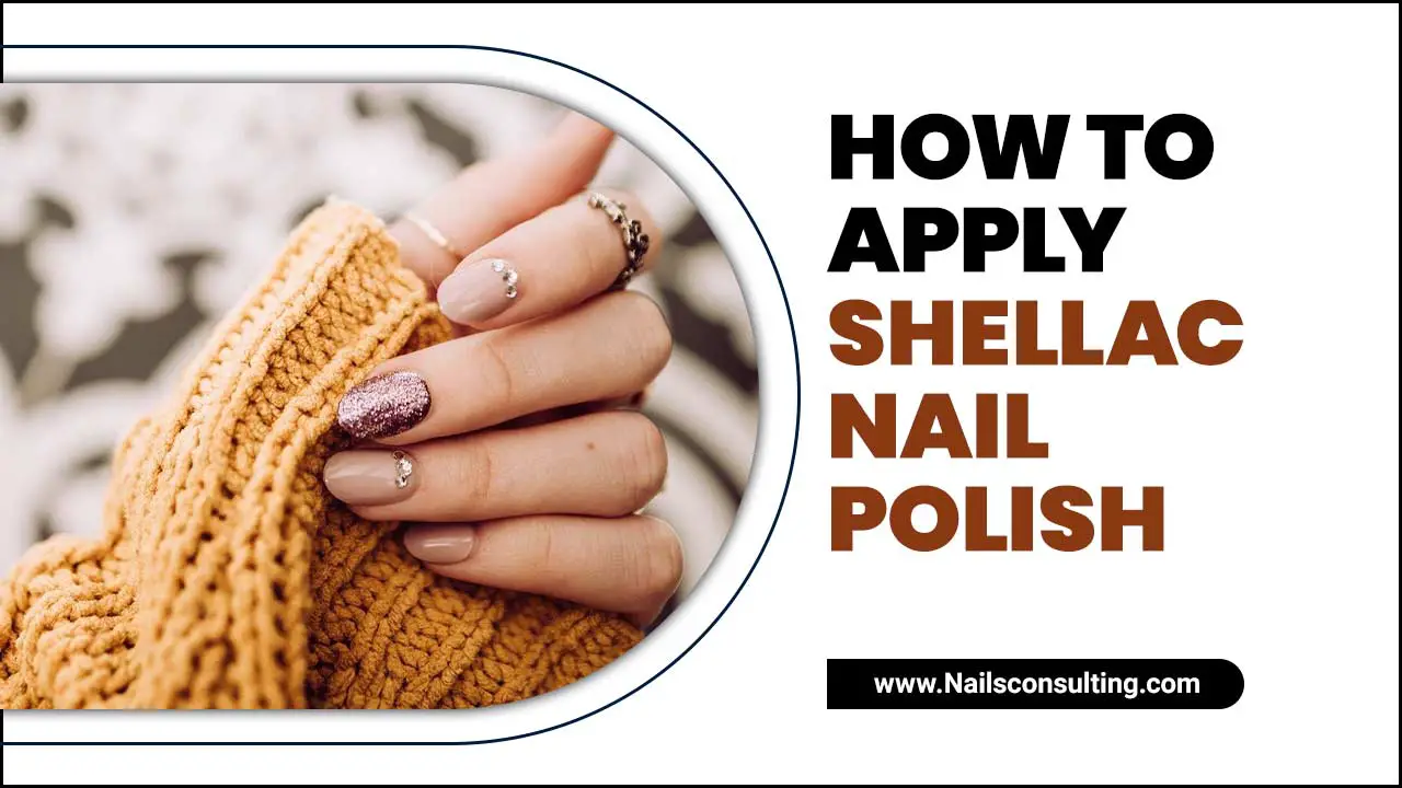 How To Apply Shellac Nail Polish