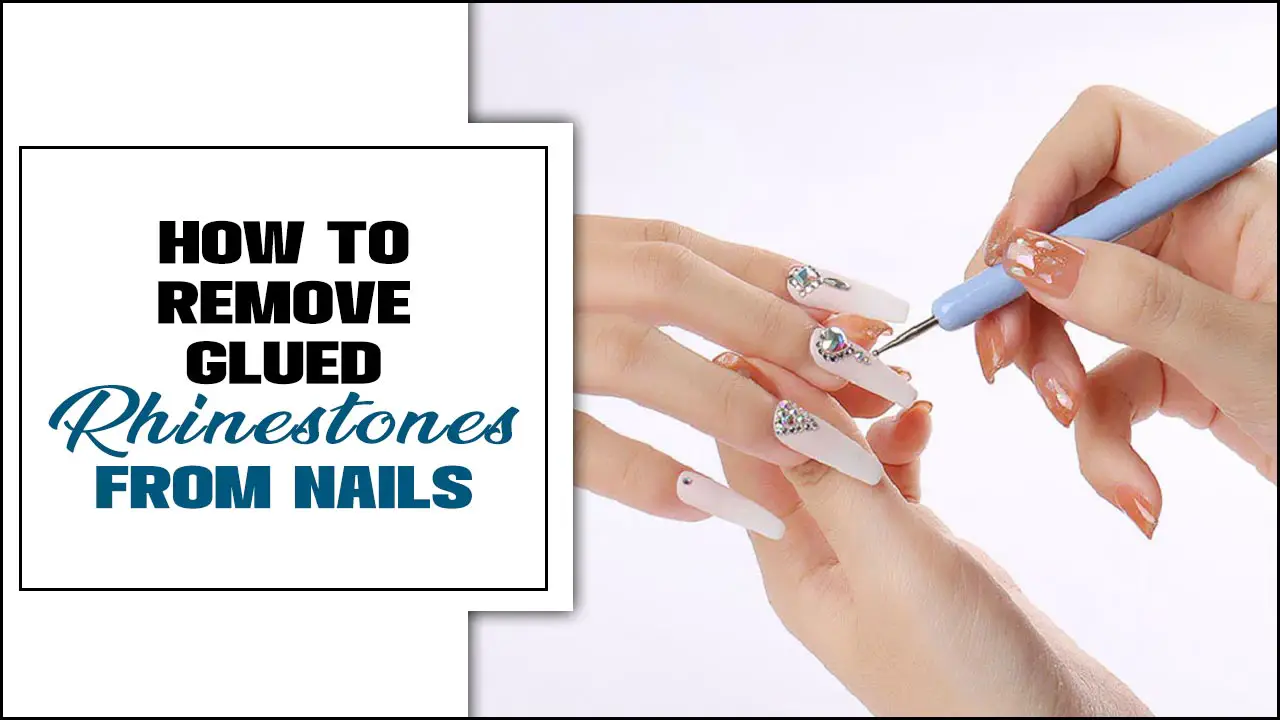 How To Remove Glued Rhinestones From Nails