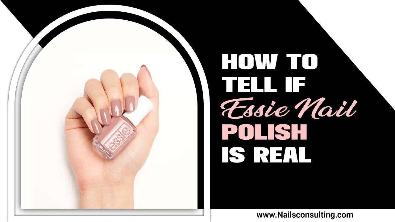 How To Tell If Essie Nail Polish Is Real