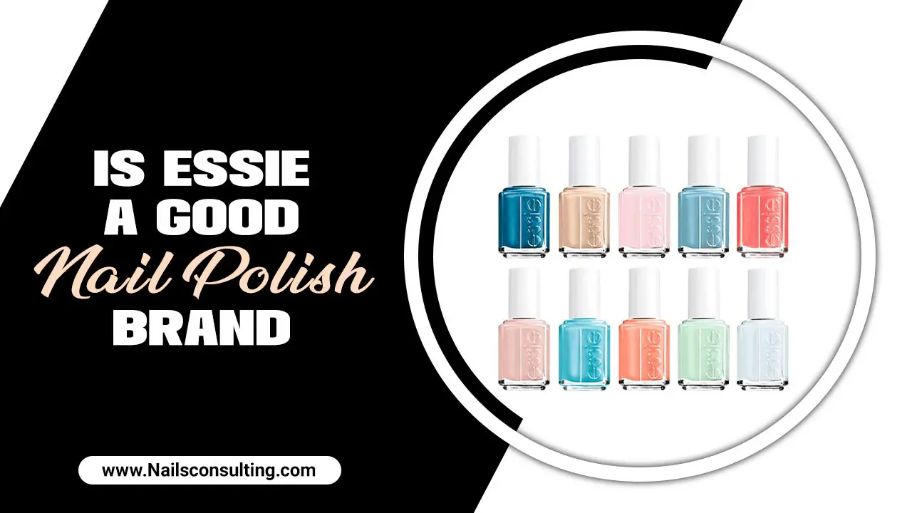 Is Essie A Good Nail Polish Brand