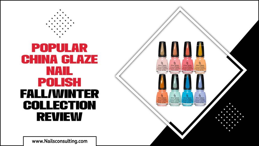 Popular China Glaze Nail Polish: Fall/Winter Collection Review