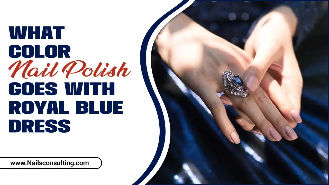 What Color Nail Polish Goes With Royal Blue Dress