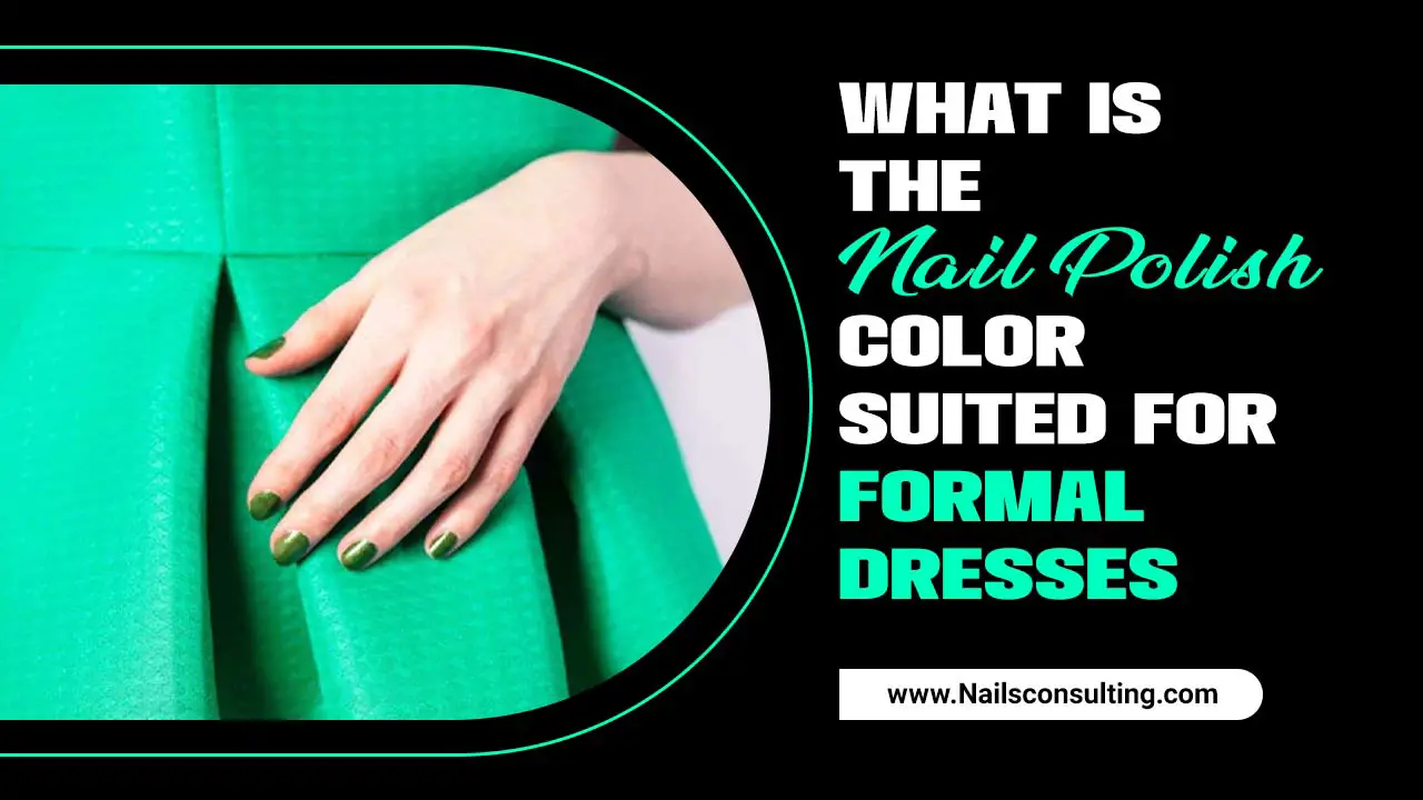 What Is The Nail Polish Color Suited For Formal Dresses