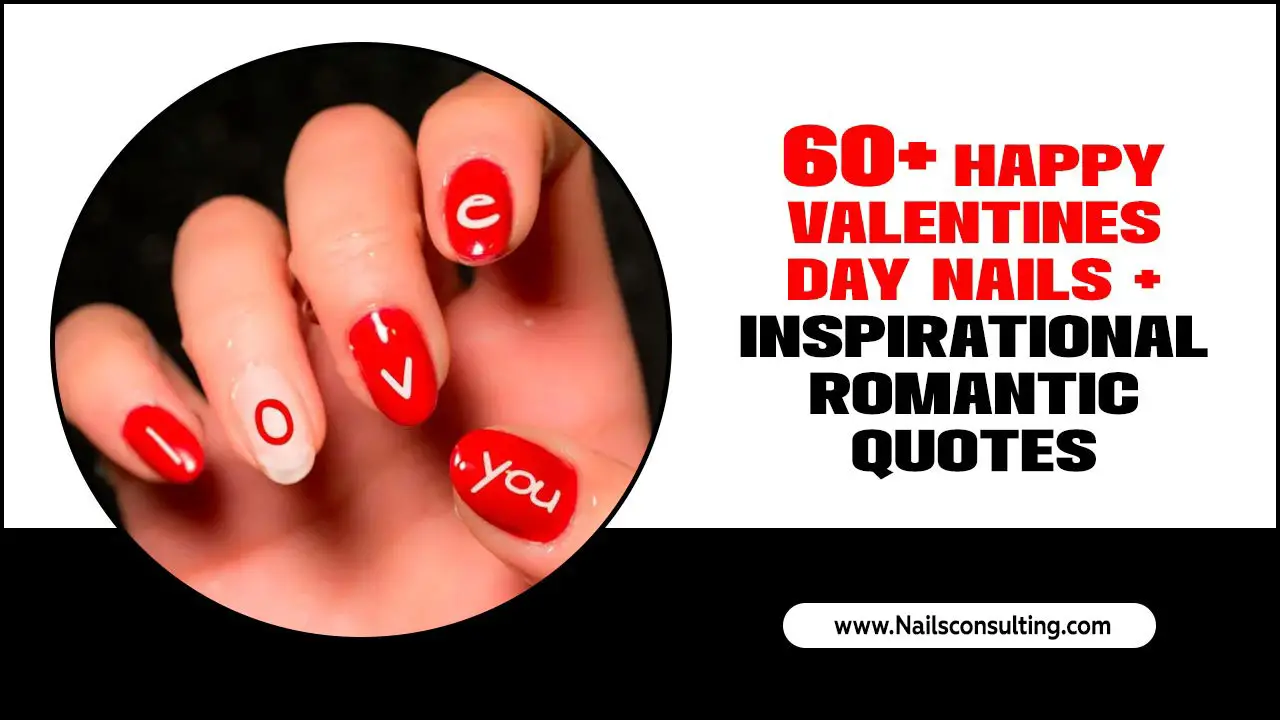 60+ Happy Valentines Day Nails + Inspirational Romantic Quotes