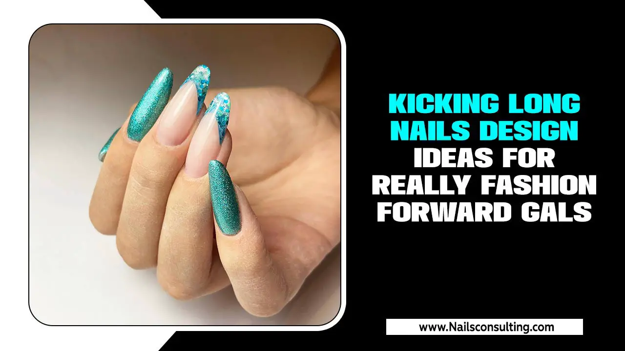 Kicking Long Nails Design Ideas For Really Fashion Forward Gals