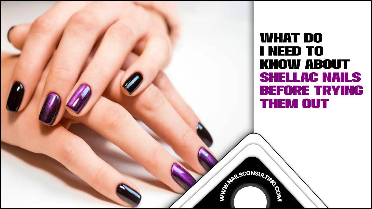 What Do I Need To Know About Shellac Nails Before Trying Them Out